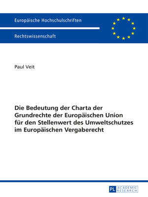 cover image of Die Bedeutung der Charta der Grundrechte der Europaeischen Union fuer den Stellenwert des Umweltschutzes im Europaeischen Vergaberecht